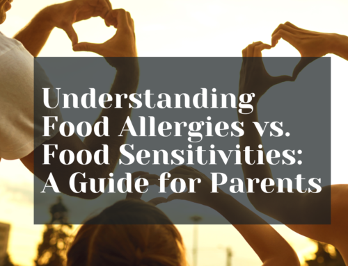 Understanding Food Allergies vs. Food Sensitivities: A Guide for Parents